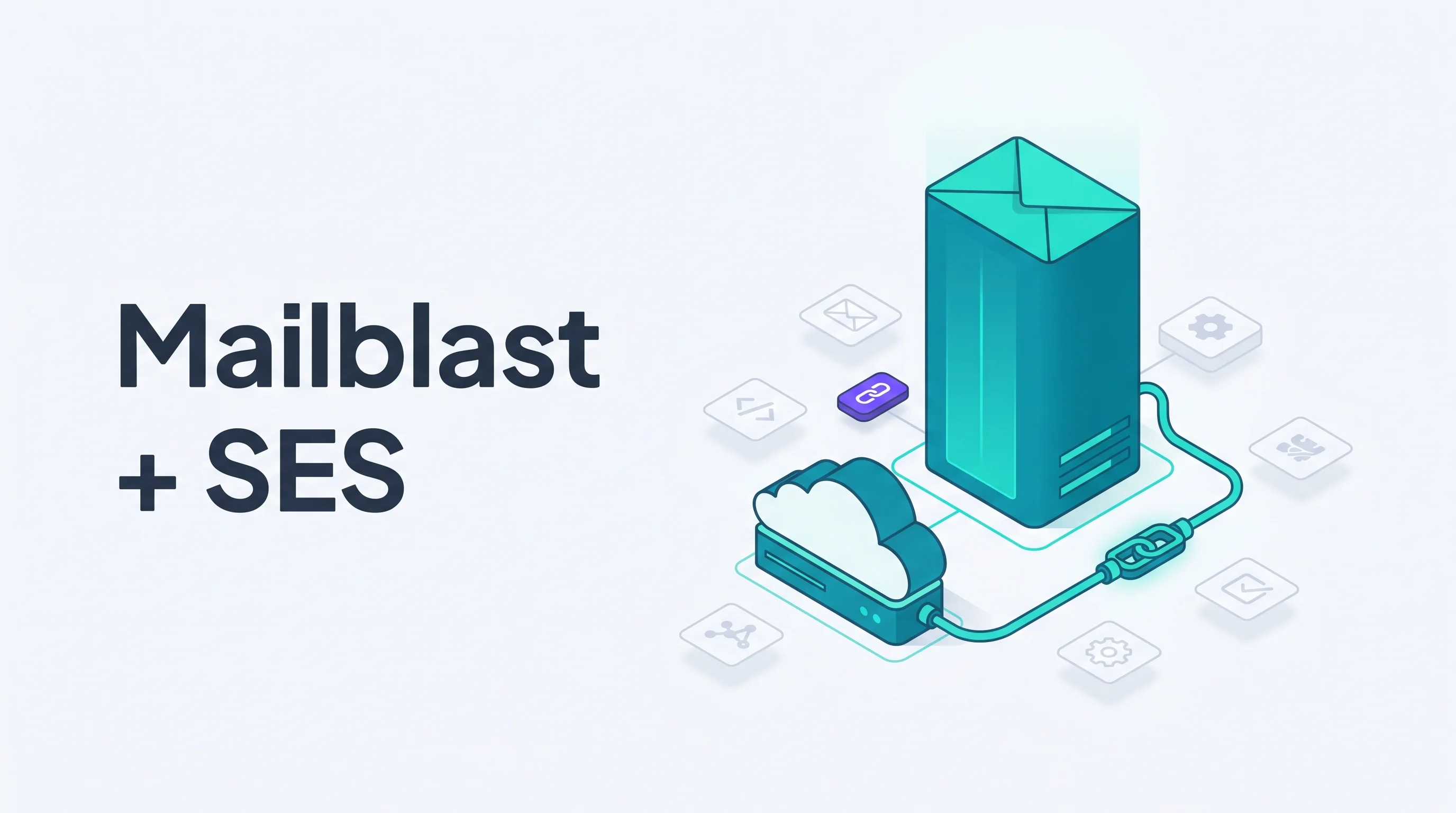 Isometric illustration of a tall teal Mailblast envelope tower connected by a glowing cable to an AWS cloud shape with faded integration shapes, with a purple link badge and the headline Mailblast + SES
